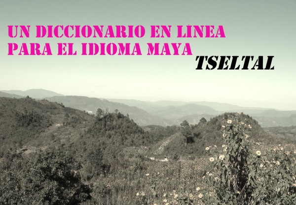 Imatge de capçalera de Un Diccionario en Línea para el Idioma Maya Tseltal